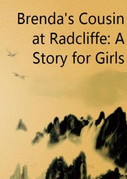 Brenda's Cousin at Radcliffe: A Story for Girls