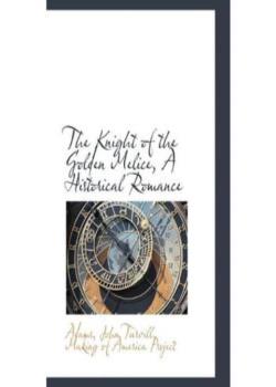 The Knight of the Golden Melice / A Historical Romance