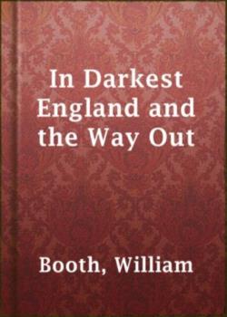 In Darkest England, and the Way Out