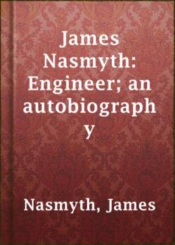 James Nasmyth, Engineer: An Autobiography