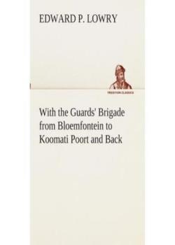 With the Guards' Brigade from Bloemfontein to Koomati Poort and Back