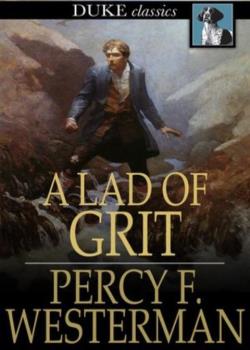 A Lad of Grit: A Story of Adventure on Land and Sea in Restoration Times