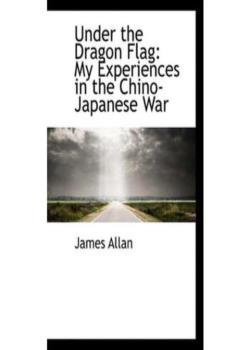 Under the Dragon Flag / My Experiences in the Chino-Japanese War