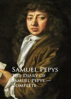 Diary of Samuel Pepys -- Comple