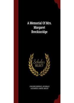 A Memorial of Mrs. Margaret Breckinridge