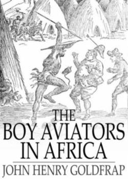 The Boy Aviators in Africa; Or, an Aerial Ivory Trail
