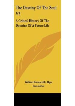 The Destiny of the Soul: A Critical History of the Doctrine of a Future Life