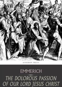 The Dolorous Passion of Our Lord Jesus Christ