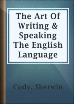 The Art Of Writing & Speaking The English Language / Word-Study and Composition & Rhetoric