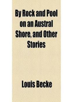 By Rock and Pool on an Austral Shore, and Other Stories