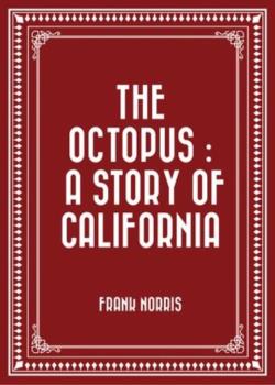 The Octopus : A Story of California
