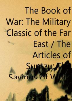 The Book of War: The Military Classic of the Far East / The Articles of Suntzu; The Sayings of Wutzu
