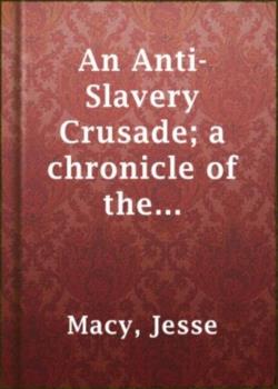 An Anti-Slavery Crusade: A Chronicle of the Gathering Storm