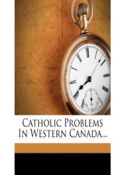 Catholic Problems in Western Canada