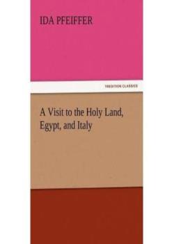A Visit to the Holy Land, Egypt, and Italy