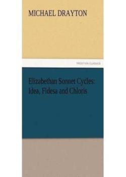Elizabethan Sonnet Cycles: Idea, Fidesa and Chloris