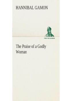 The Praise of a Godly Woman