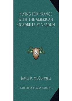 Flying for France: With the American Escadrille at Verdun