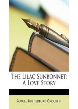 The Lilac Sunbonnet: A Love Story