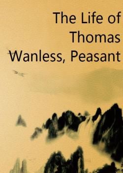 The Life of Thomas Wanless, Peasant