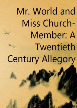 Mr. World and Miss Church-Member: A Twentieth Century Allegory