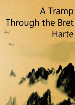 A Tramp Through the Bret Harte