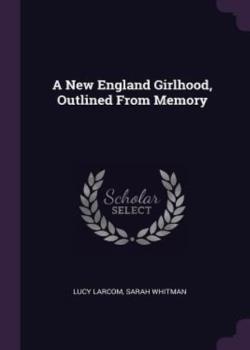 A New England Girlhood, Outlined from Memory