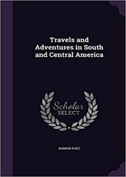 Travels and adventures in South and Central America