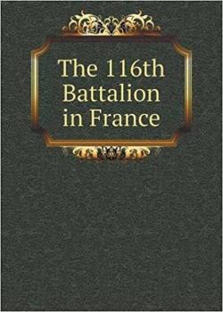 The 116th Battalion in France