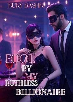 Fool By My Ruthless Billionaire