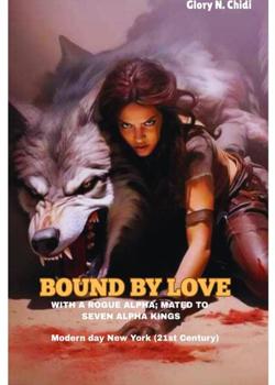 Bound by love with a Rogue Alpha;Mated to 7 Alpha kings