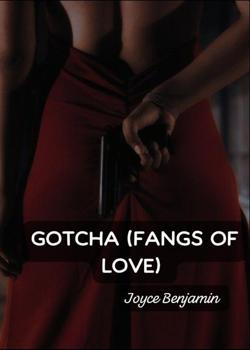 GOTCHA (Fangs Of Love)