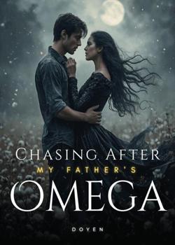 Chasing After My Father's Omega