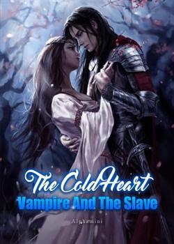 The Cold-Hearted Vampire and the Slave