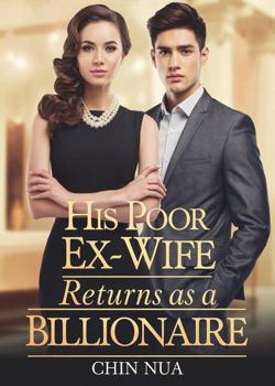 His Poor Ex-wife Returns As A Billionaire