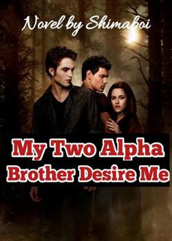 My Two Brothers Desire Me