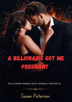 The Billionaire Got Me Pregnant