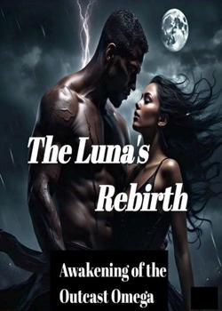 Luna's Rebirth (Awakening of the Outcast Omega)