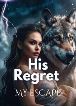 His Regret, My Escape
