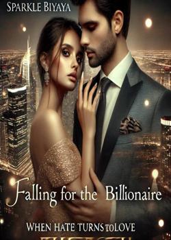 Falling For The Billionaire: When Hate Turns To Love
