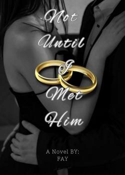 Not Until I Met Him