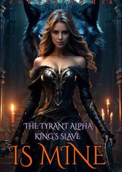 Capturing Her: The Tyrant Alpha King's Slave is Mine