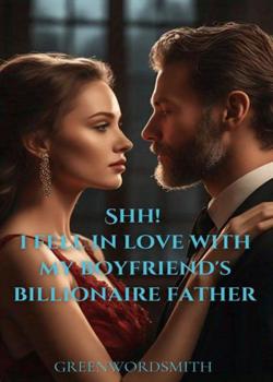 Shh! I Fell For My Boyfriend's Billionaire Father