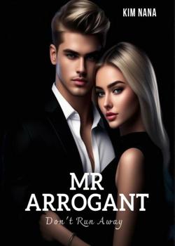 Mr Arrogant Don't Run Away