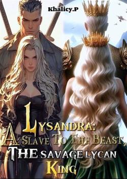 Lysandra: A slave to the beast, the savage Lycan king