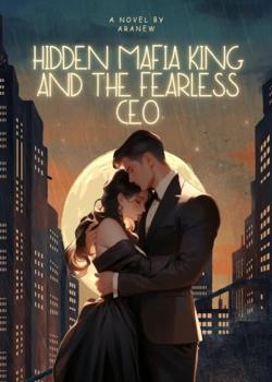 Hidden Mafia King and the Fearless CEO