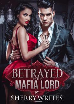 BETRAYED BY THE MAFIA LORD
