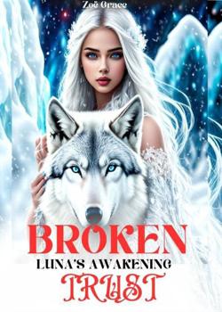 Broken Trust: Luna's Awakening