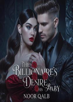 The Billionaire's Desire: His Baby