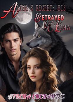 Alpha's Regret: His Betrayed Luna